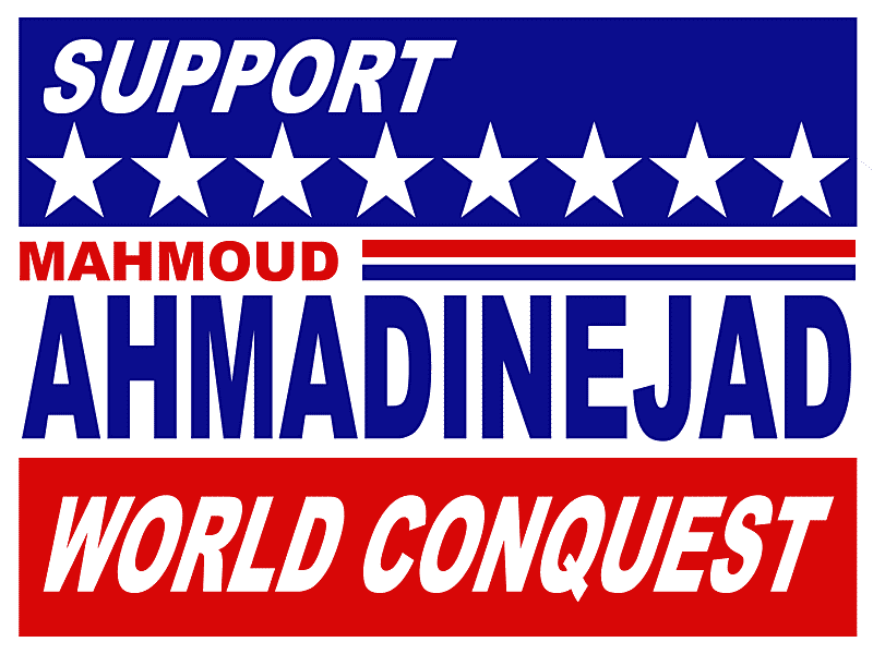 Mahmoud Ahmadinejad, World Conquest